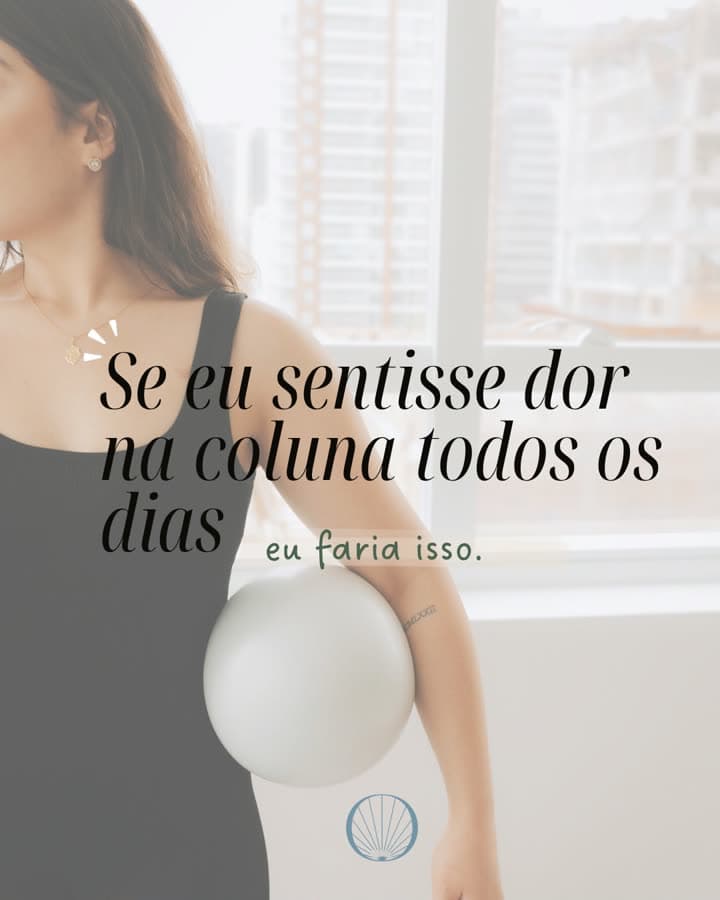 Dor na coluna todos os dias? 4 coisas que eu faria no seu lugar